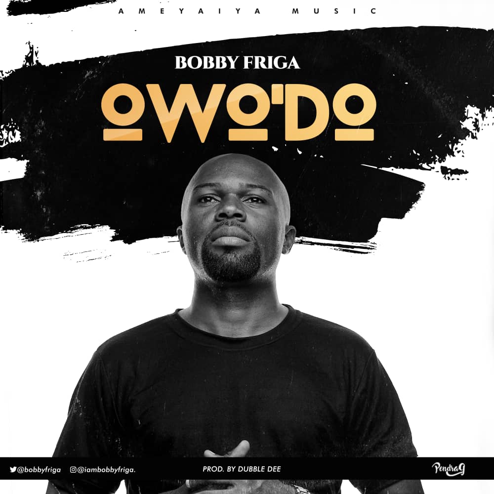 Bobby Friga - Owo 'Do (That Man) 1