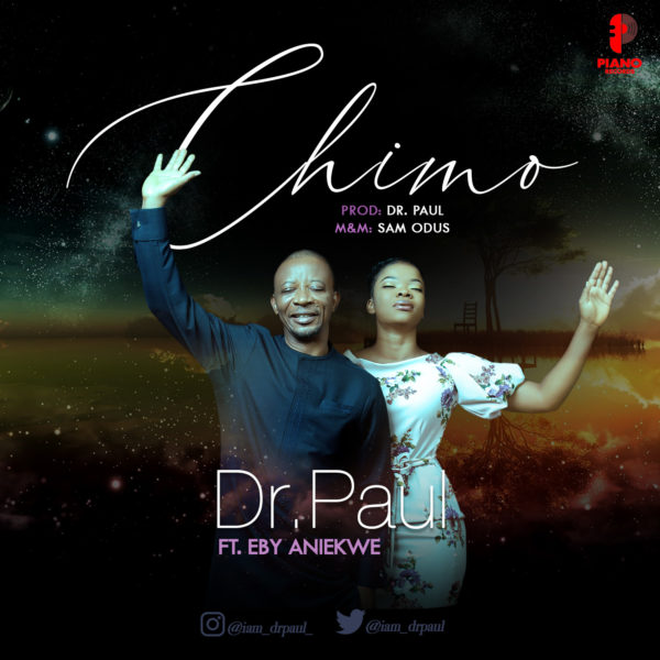 Dr. Paul - Chimo ft Eby Aniekwe 1 Dr. Paul - Chimo ft Eby Aniekwe 1