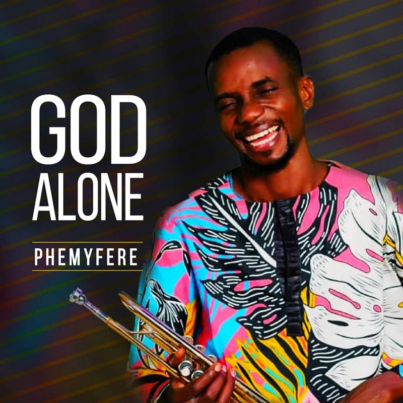 Phemyfere - God Alone(God Alone + All The Glory) 1 Phemyfere - God Alone(God Alone + All The Glory) 1