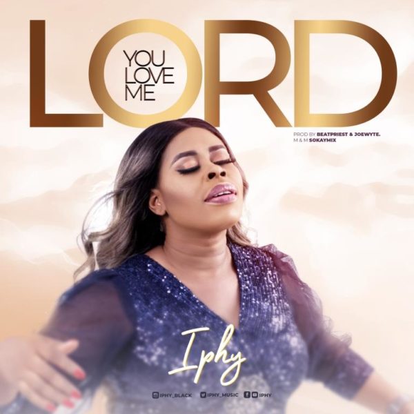 Iphy-You Love Me Lord 1 Ghpraise.com