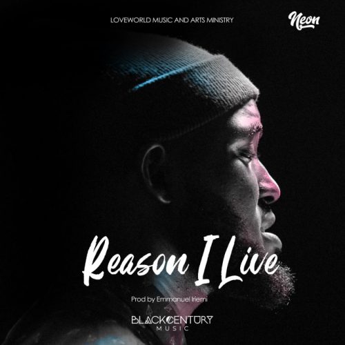 Neon Adejo - Reason I Live 1 Neon Adejo - Reason I Live 1