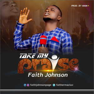 Faith Johnson-Take My Praise 1 Faith Johnson-Take My Praise 1