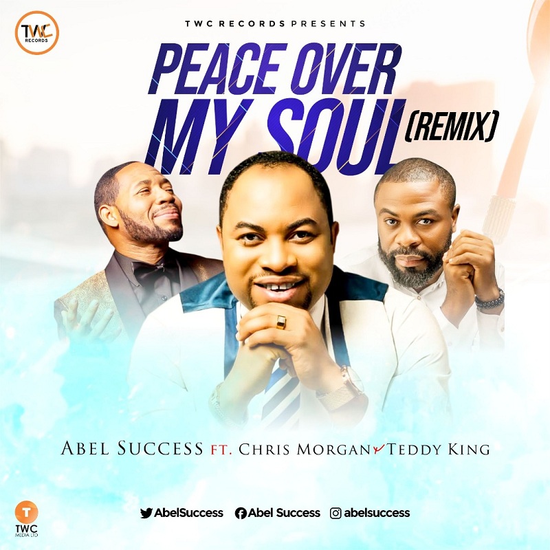 Abel Success-Peace Over My Soul ft Chris Morgan & Teddy King 1