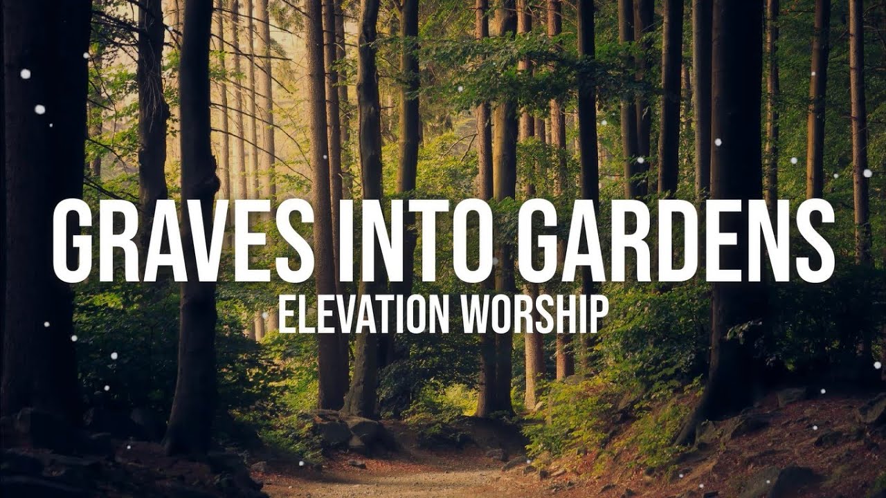 Elevation Worship-Graves Into Gardens Ft Brandon Lake(Audio+Lyrics) 1 Elevation Worship-Graves Into Gardens Ft Brandon Lake(Audio+Lyrics) 1