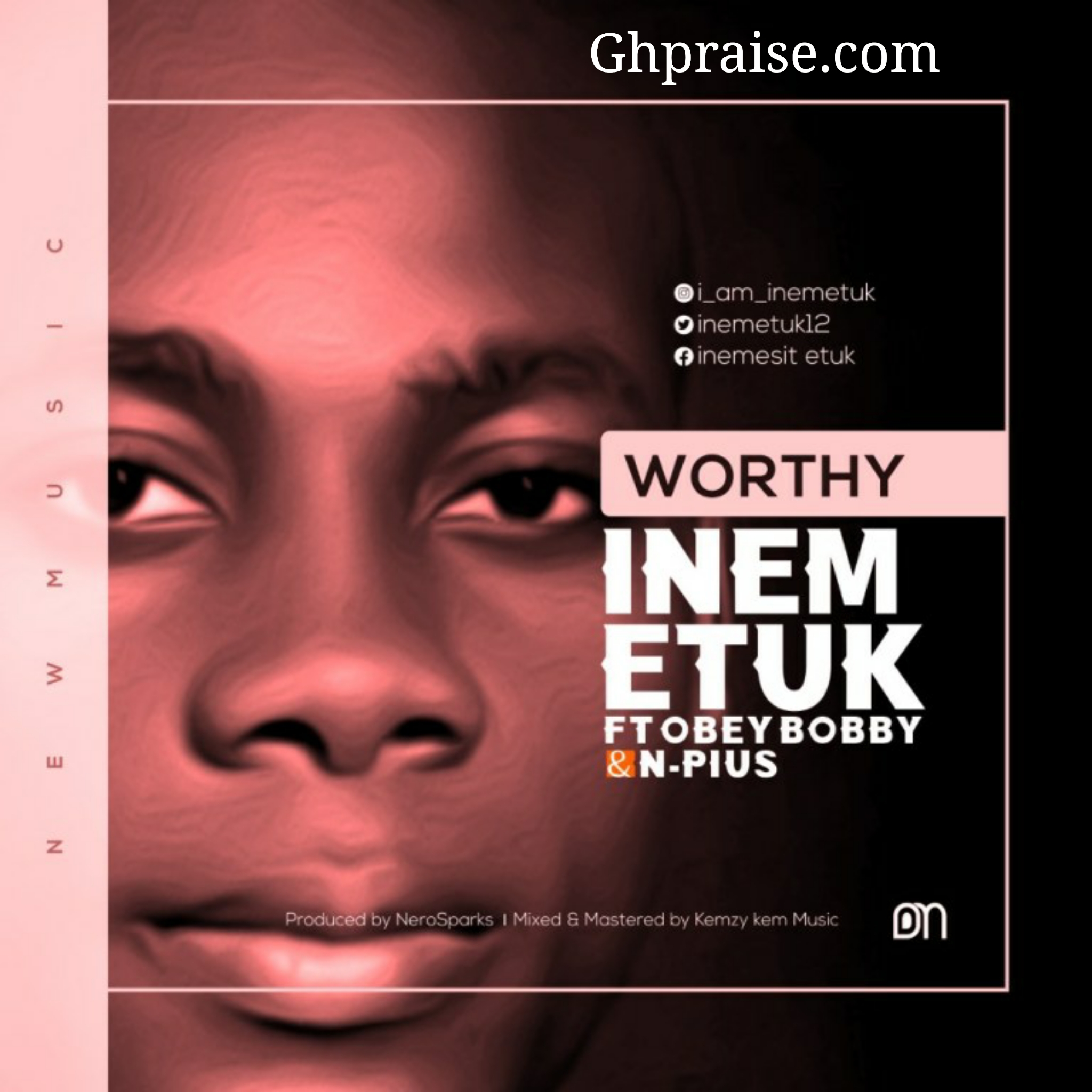 Inem Etuk ft Obey Bobby and N-Pius-Worthy @Ghpraise.com