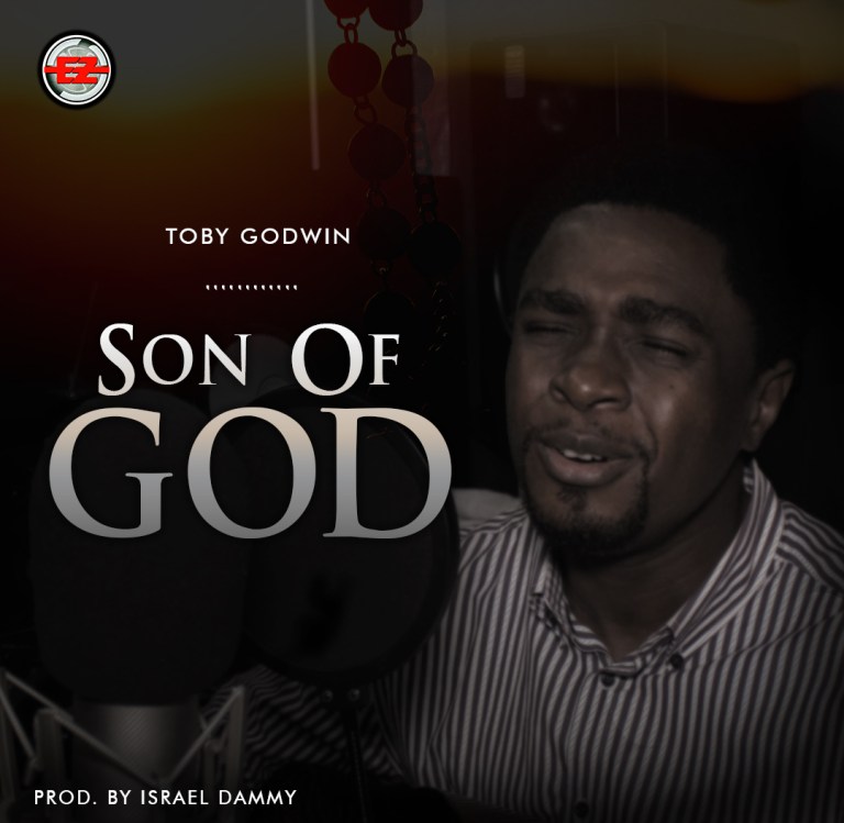 Toby Godwin Son Of God @Ghpraise.com