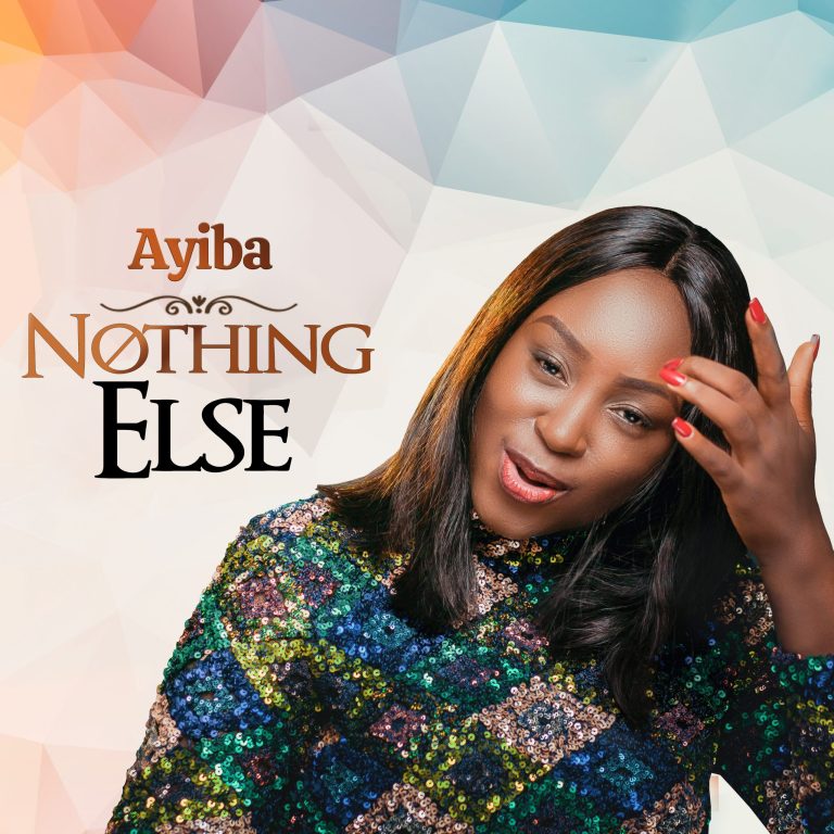 Nothing Else by Ayiba Afy Douglas @Ghpraise.com