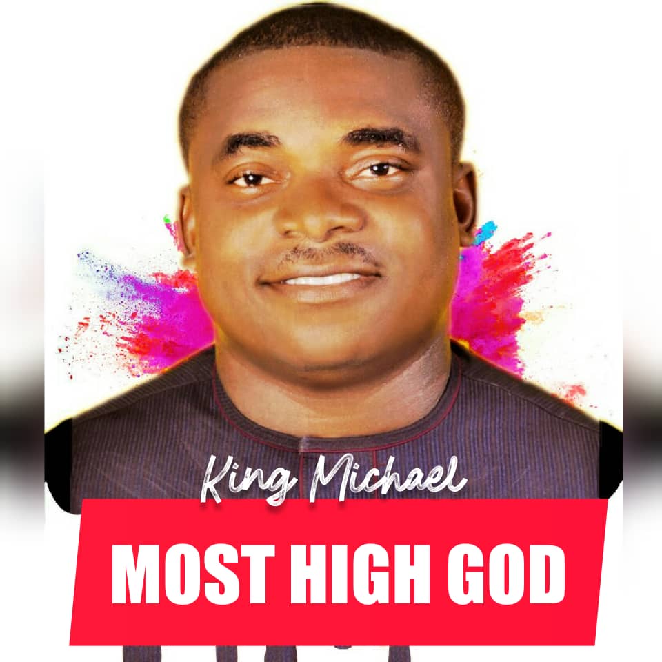 Most High God by King Michael @Ghpraise.com