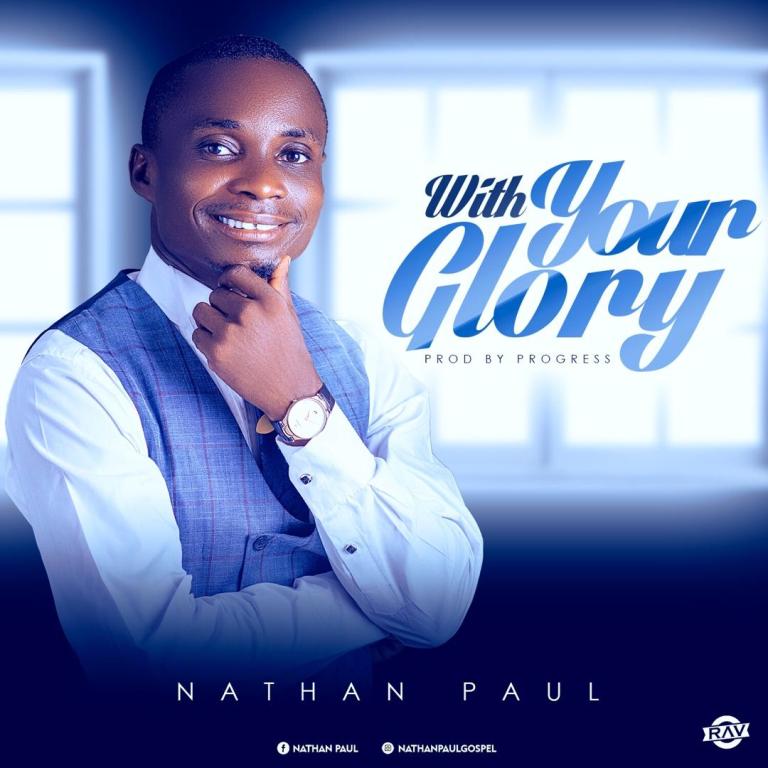 Nathan Paul-With Your Glory @Ghpraise.com