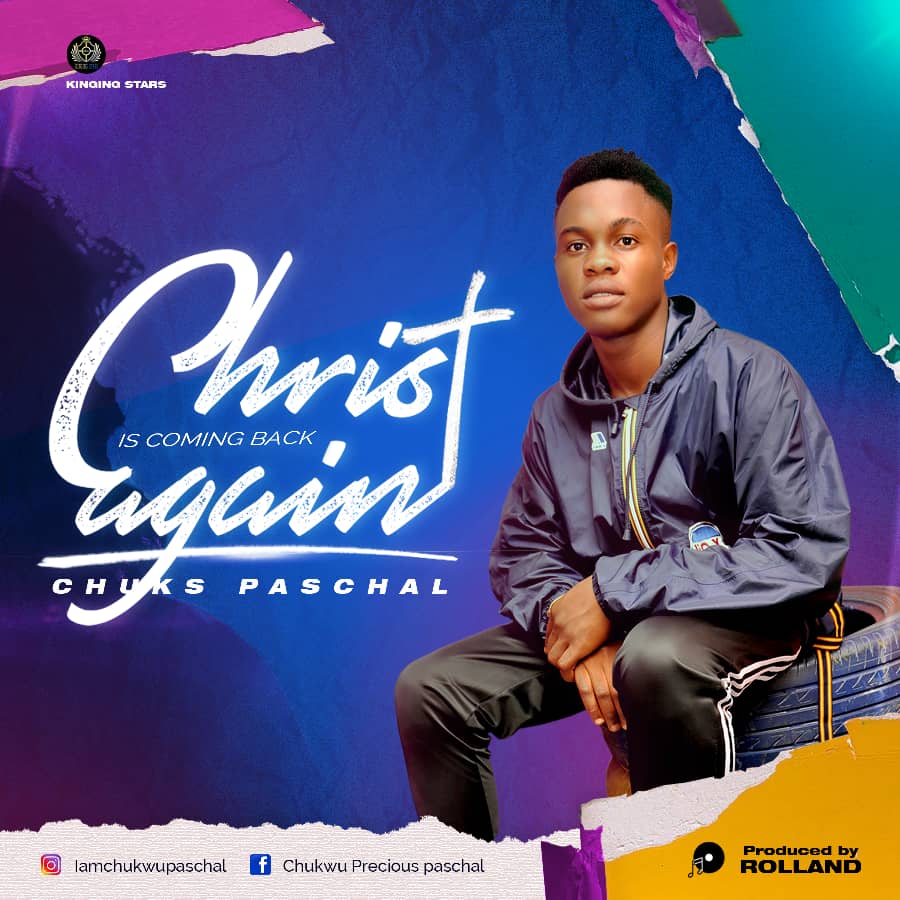 Christ is Coming Back by Chuks Paschal @www.ghpraise.com