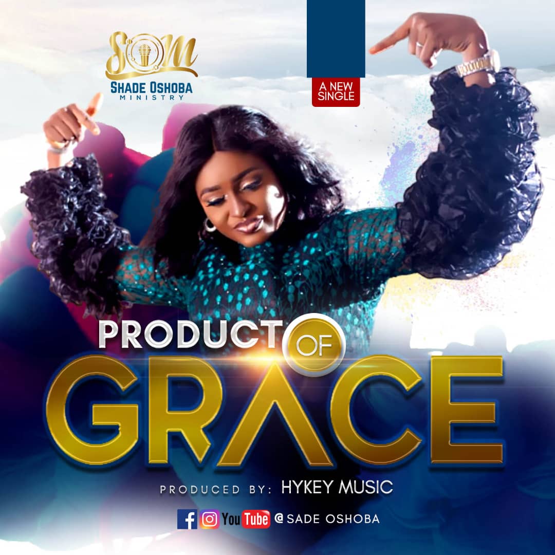 Product of Grace by Sade Oshoba @www.ghpraise.com
