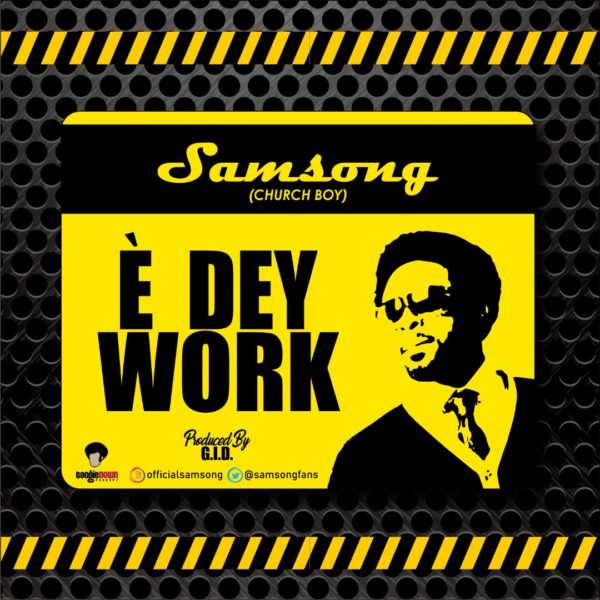 Samsong-E Dey Work @www.ghpraise.com