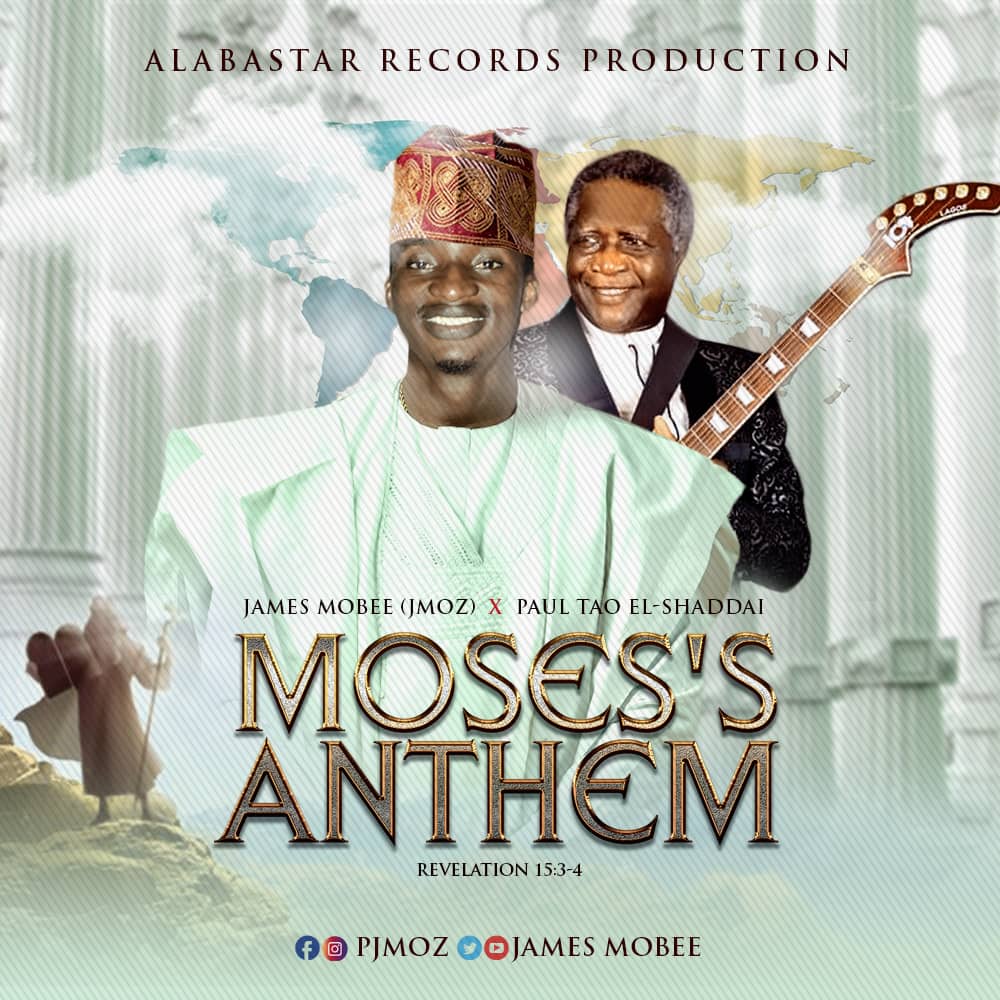 James Mobee & Paul Tao El-Shaddai-Moses's Anthem