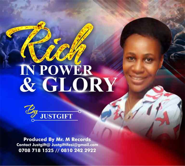 Rich in power and glory by Justgift @ghpraise.com