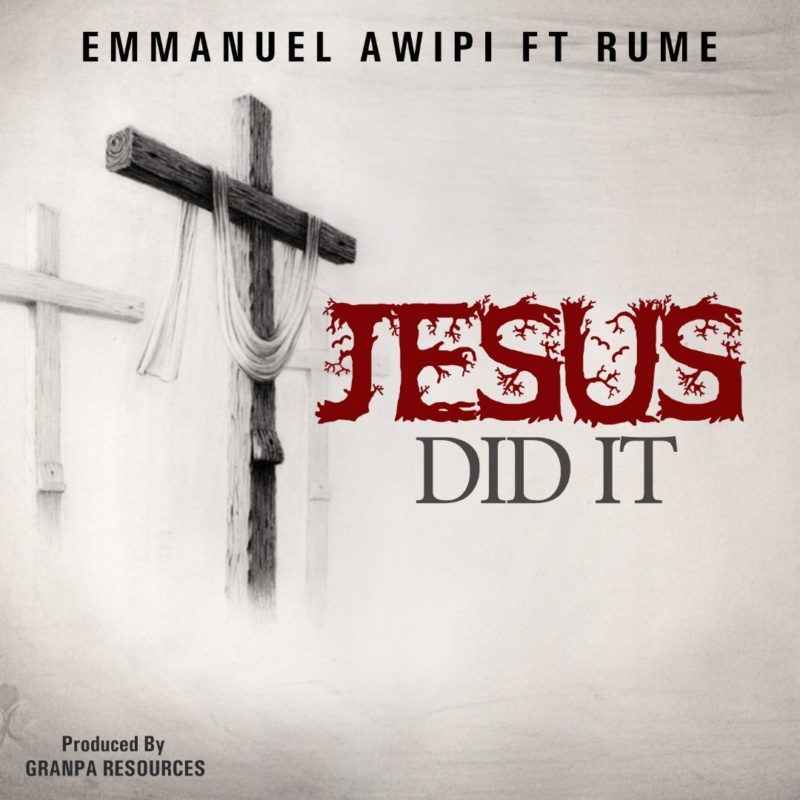 [Mp3+Video] Emmanuel Awipi - Jesus Did It Feat. Rume 1