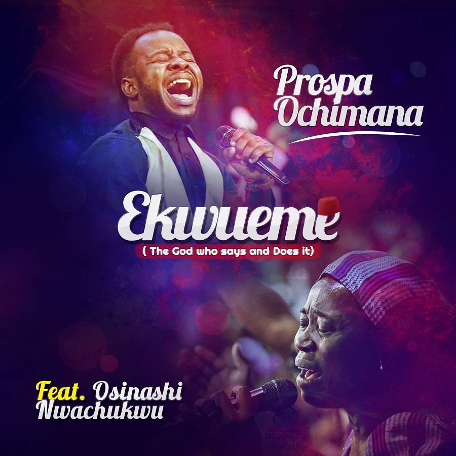 Prospa Ochimana - Ekwueme Feat. Osinachi Nwachukwu 1 Prospa Ochimana - Ekwueme feat. Osinachi Nwachukwu