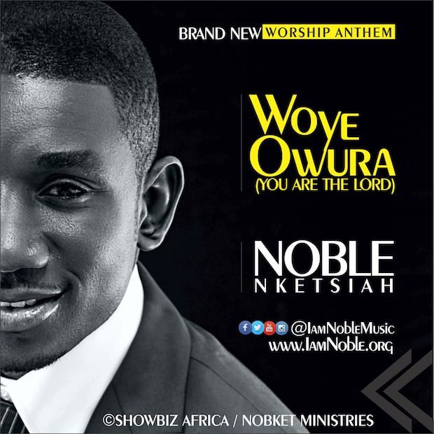[Mp3] Noble Nketsia - Woye Owura 1
