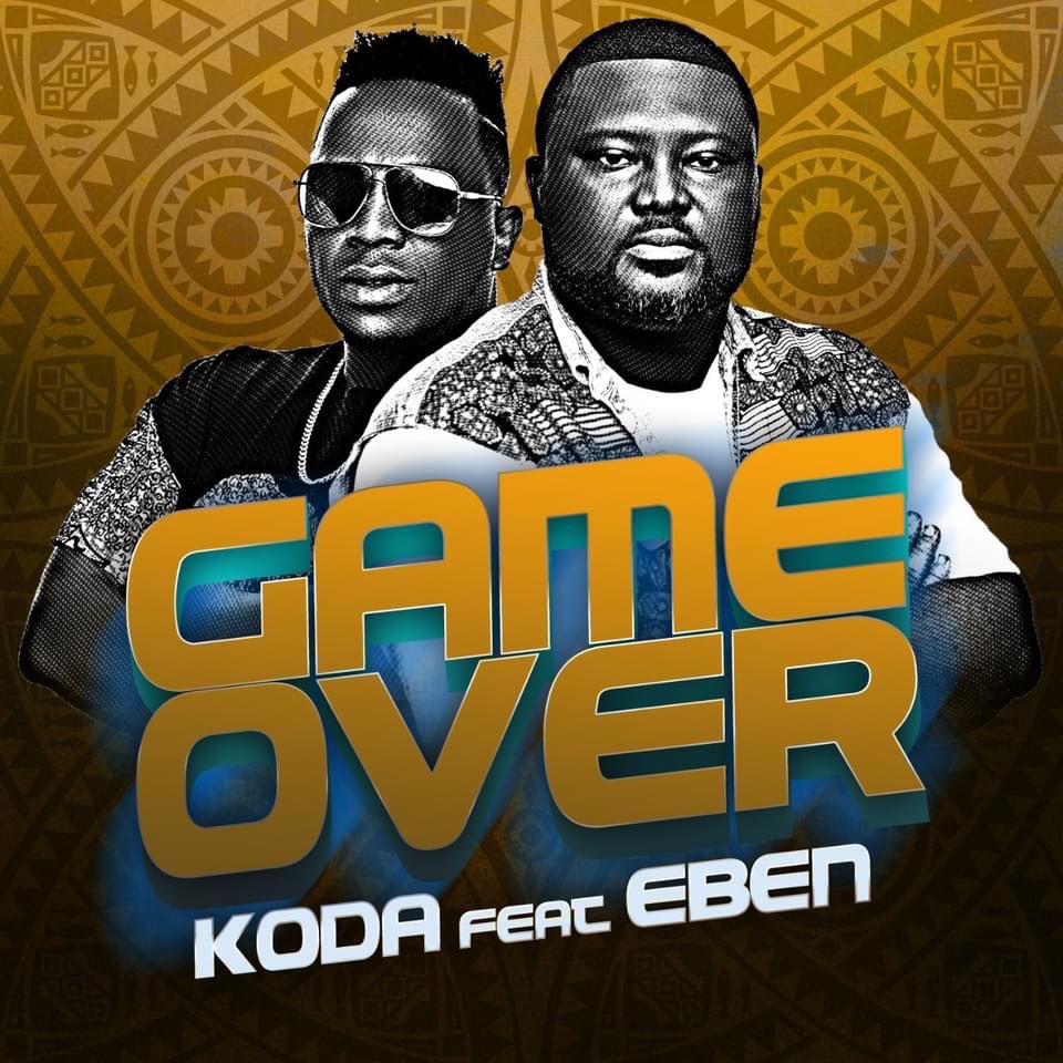 KODA - Game Over ft Eben @Ghpraise.com