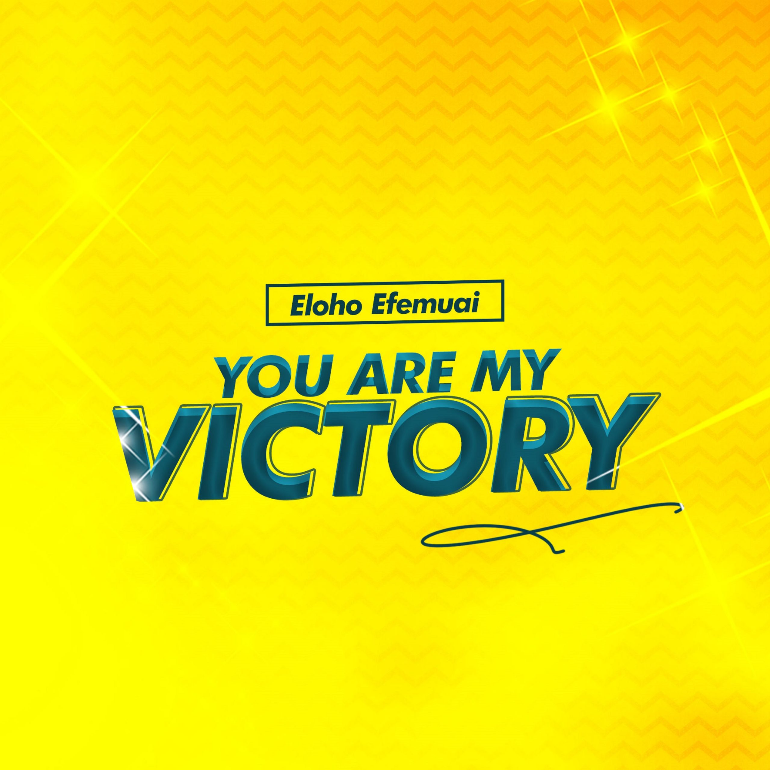 Eloho Efemuai - You are my victory