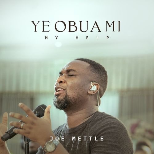 Joe Mettle - Ye Obua Mi ( My Help ) 1 Joe Mettle - Ye Obua Mi ( My Help )