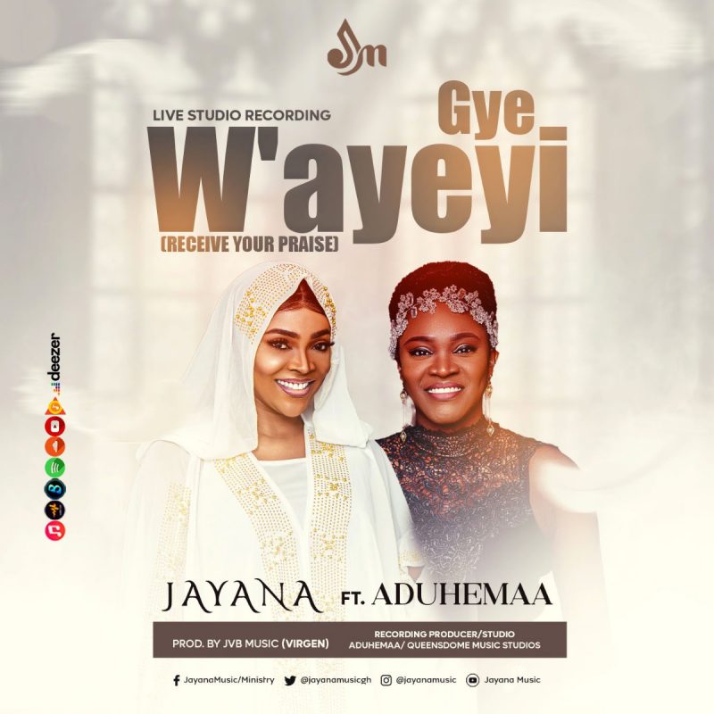 Jayana - Gye W'ayeyi Feat. Aduhemaa 1 Jayana - Gye W'ayeyi ft. Aduhemaa