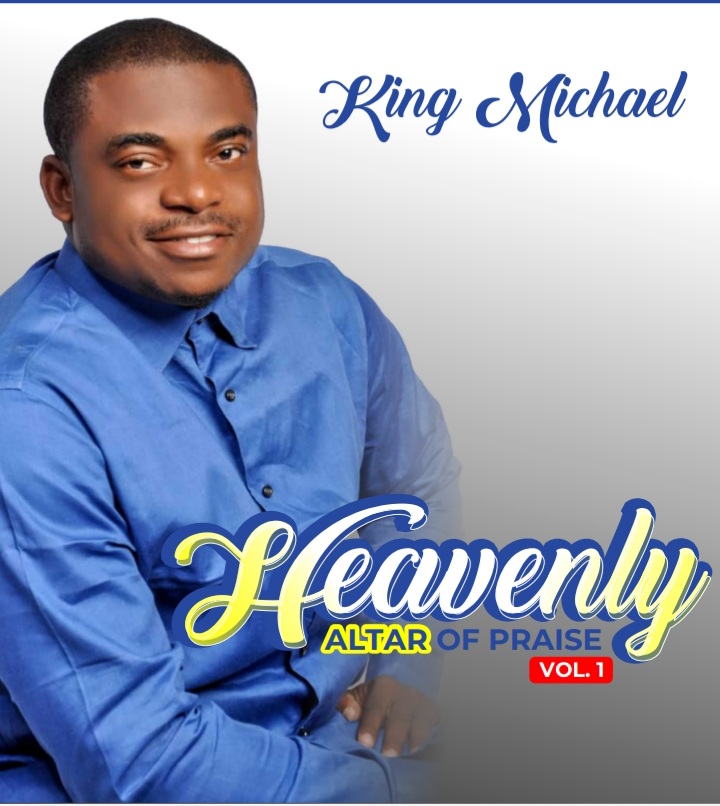 King Michael Drops "Heavenly Altar Of Praise" Vol.1 1 King Michael - Heavenly Alter Of Praise