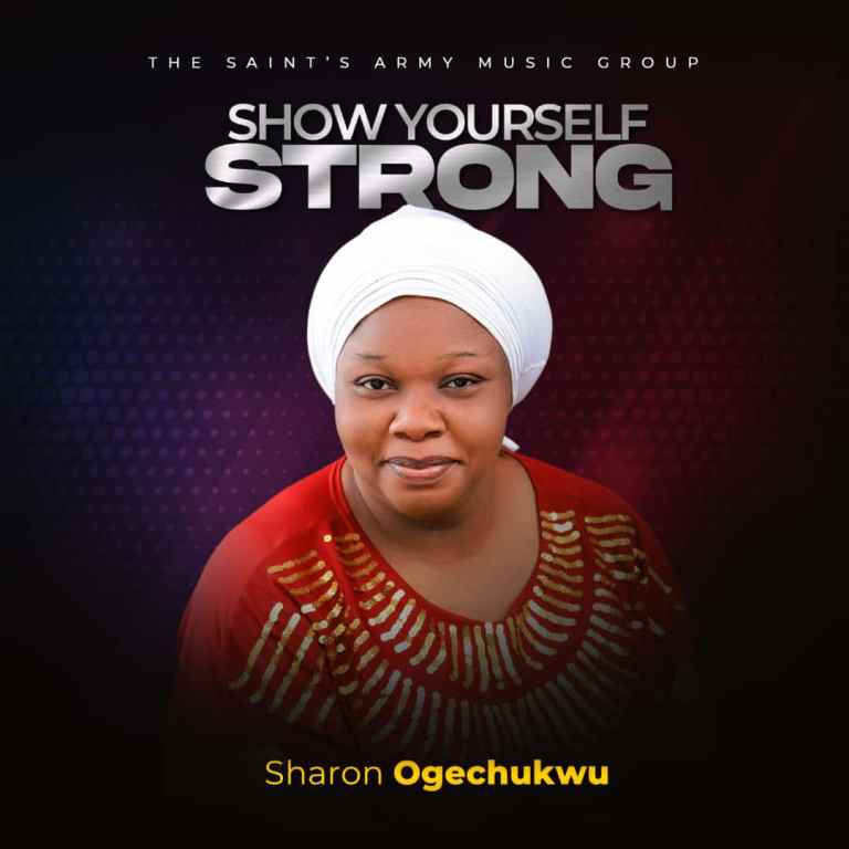 Sharon Ogechukwu - Show Yourself Strong
