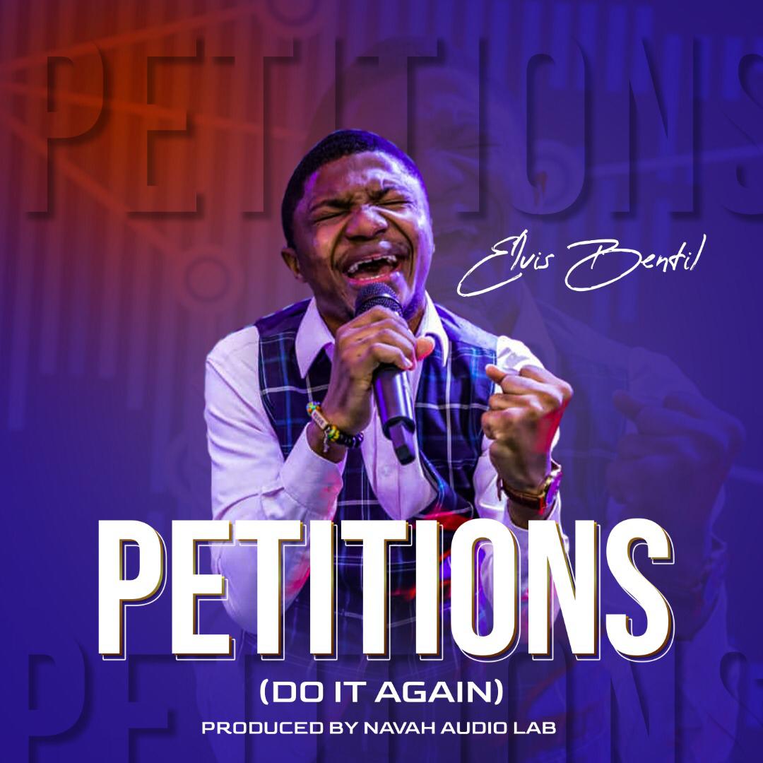 Elvis Bentil - Petitions (Do It Again) 1 Elvis Bentil - Petitions (Do It Again)