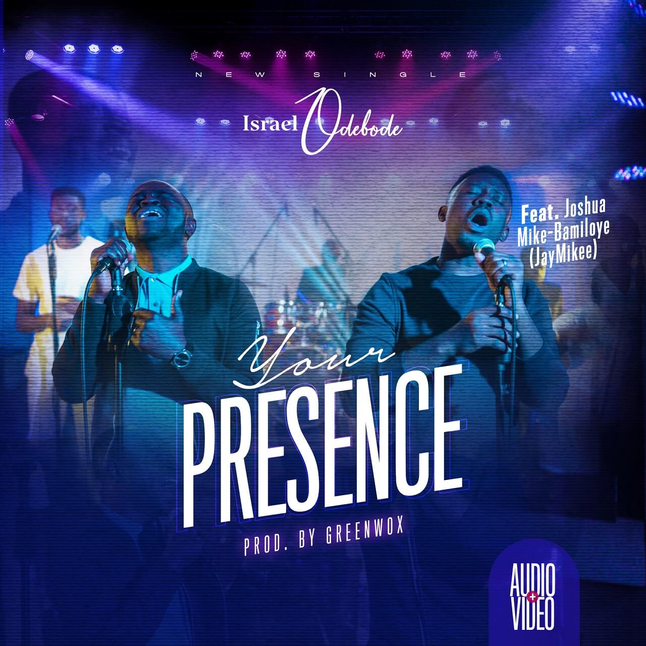 Israel Odebode - Your Presence Feat. JayMikee || Ghpraise.com