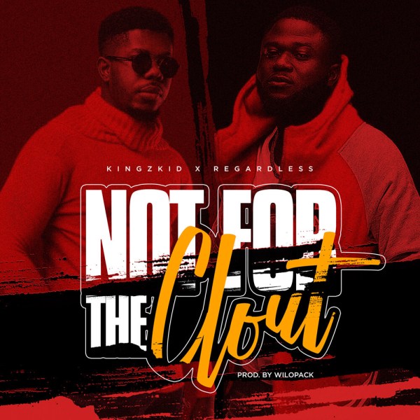 Kingzkid - Not For The Clout Feat. Regardless 1 Kingzkid - Not For The Clout Feat. Regardless