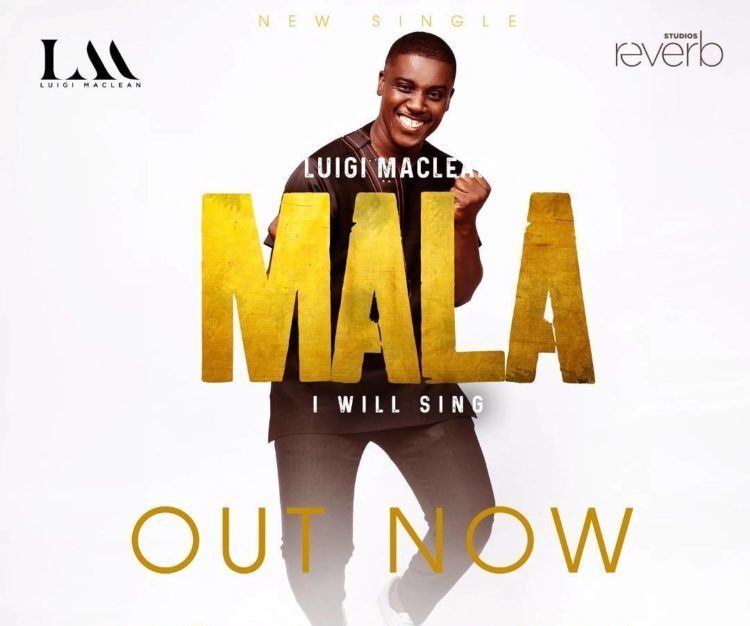 Luigi Maclean - Mala (I Will Sing) || Ghpraise.com