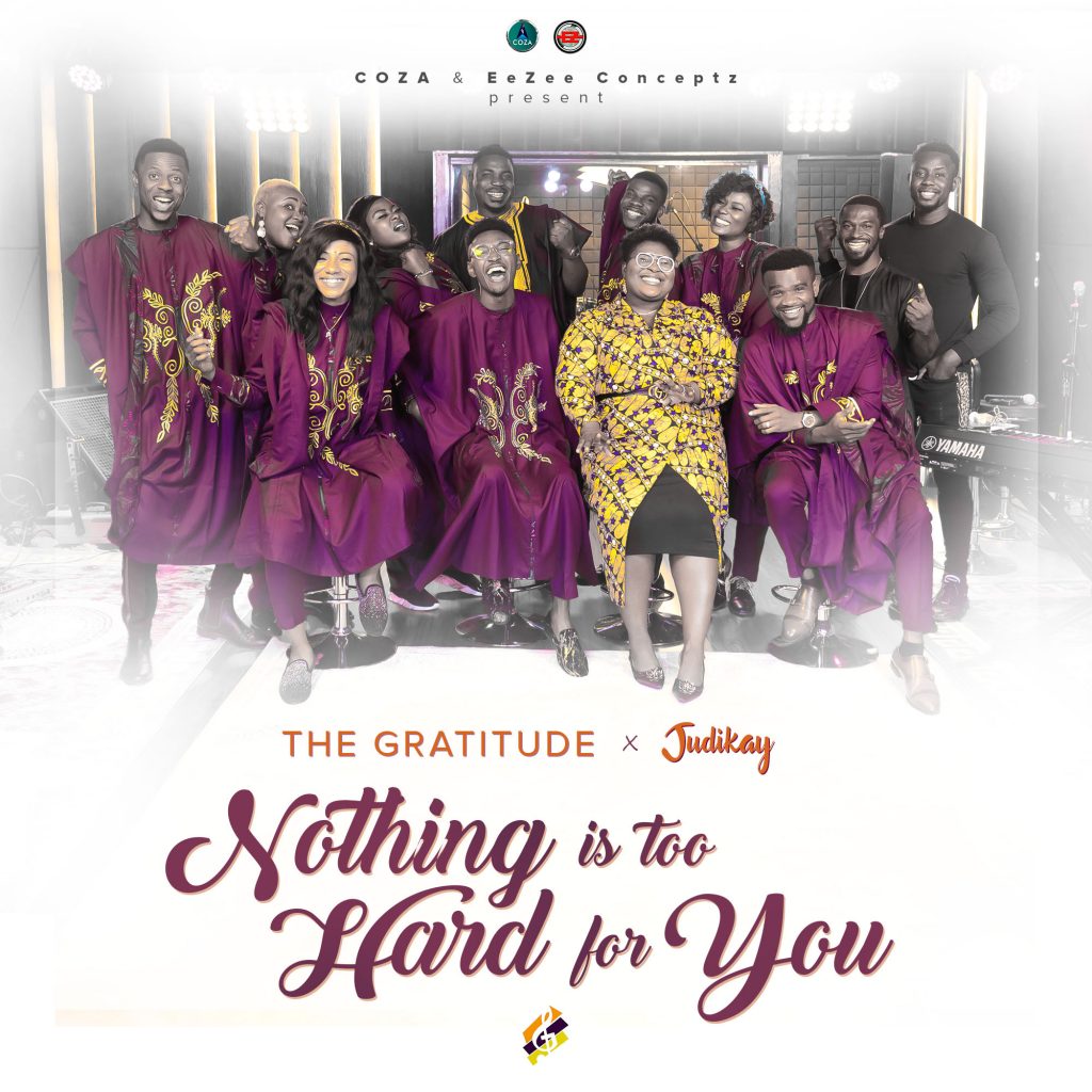 The Gratitude - Nothing Is Too Hard For You Feat. Judikay || Ghpraise.com