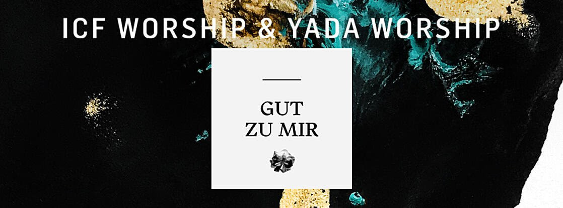 ICF Worship - Gut Zu Mir
