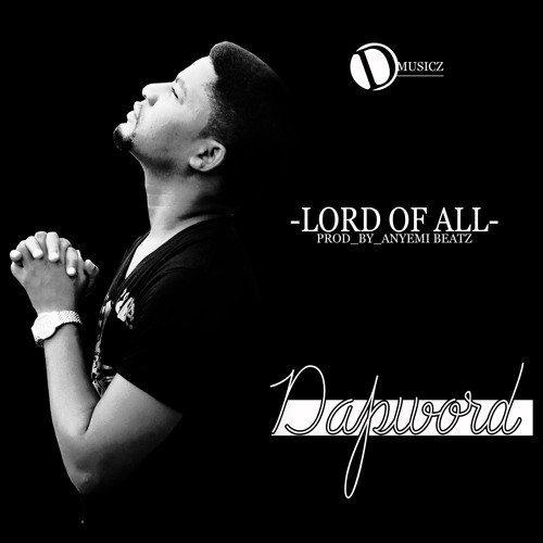 Dapword - Lord Of All || Ghpraise.com