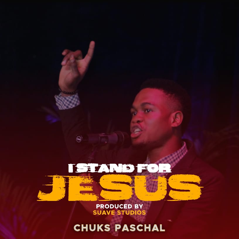 Chuks Paschal - I Stand For Jesus
