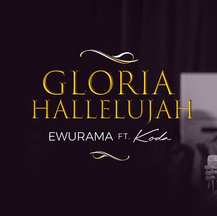 Ewurama - Gloria Hallelujah Feat. KODA