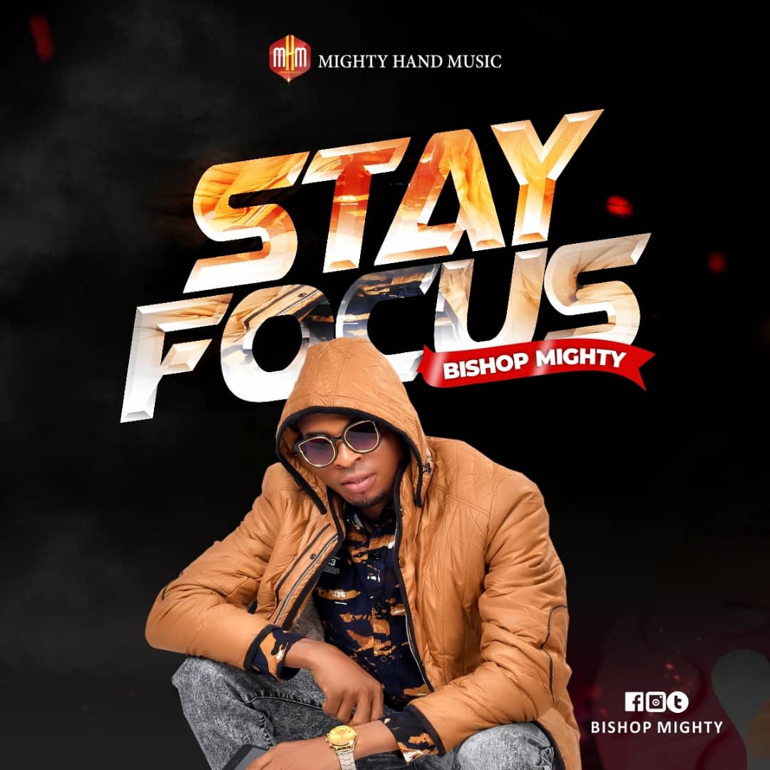 Bishop Mighty - Stay Focus