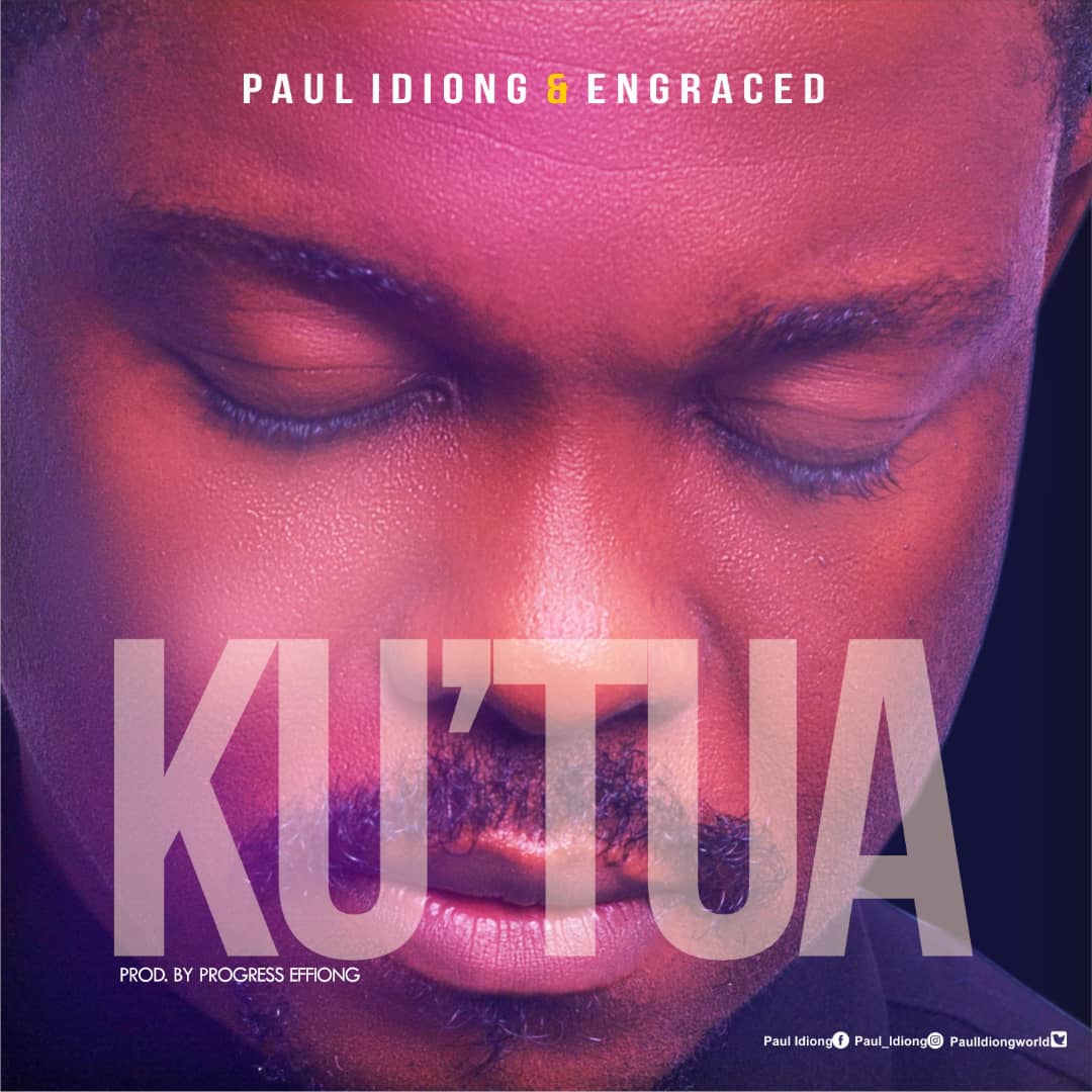 Paul Idiong $ Engraced - Ku'tua
