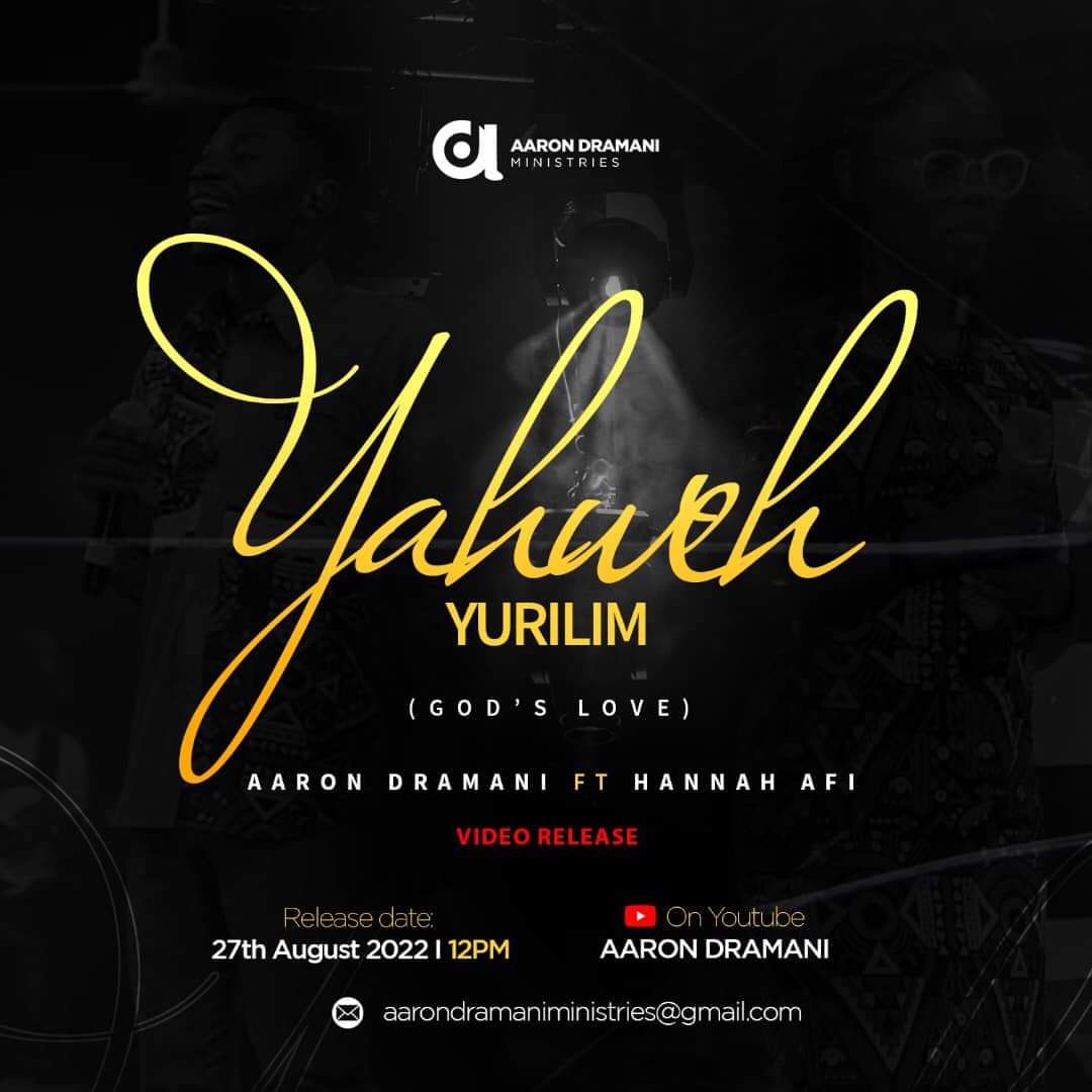 Aaron Dramani - Yahweh Yurilim Feat. Hannah Afi 1 Aaron Dramani - Yahweh Yurilim Feat. Hannah Afi