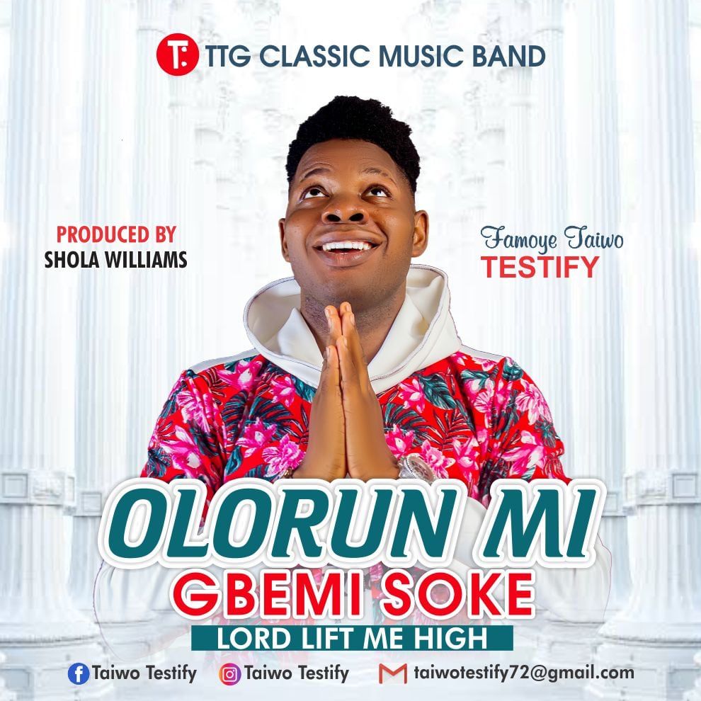 Taiwo Testify - Olorun Mi Gbamisoke (Lord Lift Me High) 1 Taiwo Testify || Ghpraise.com
