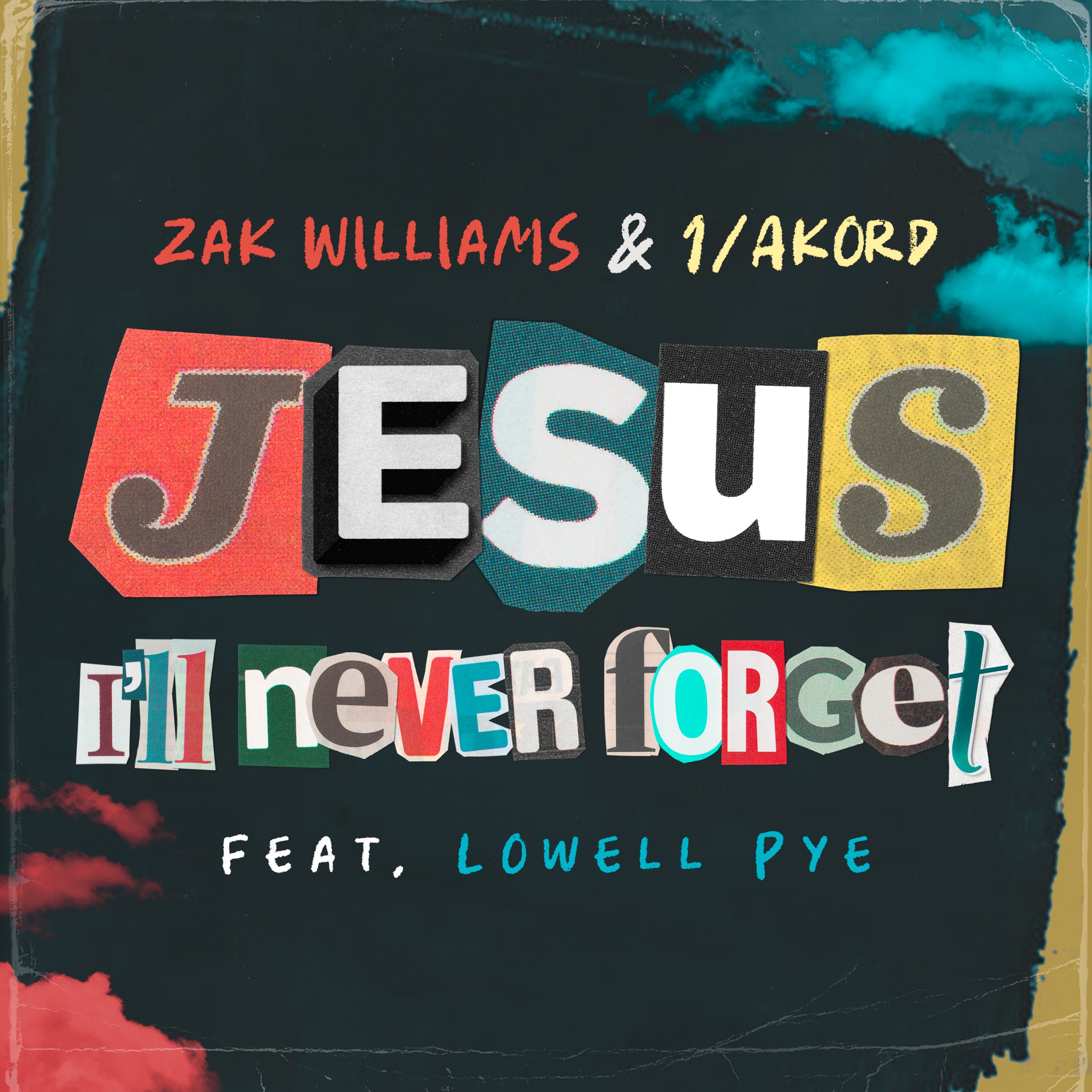 Zak Williams & 1 Akord feat. Lowell Pye - Jesus I'll Never Forget
