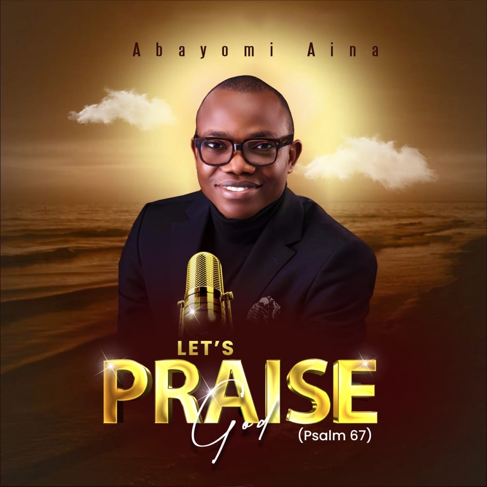Abayomi Aina - Let's Praise God
