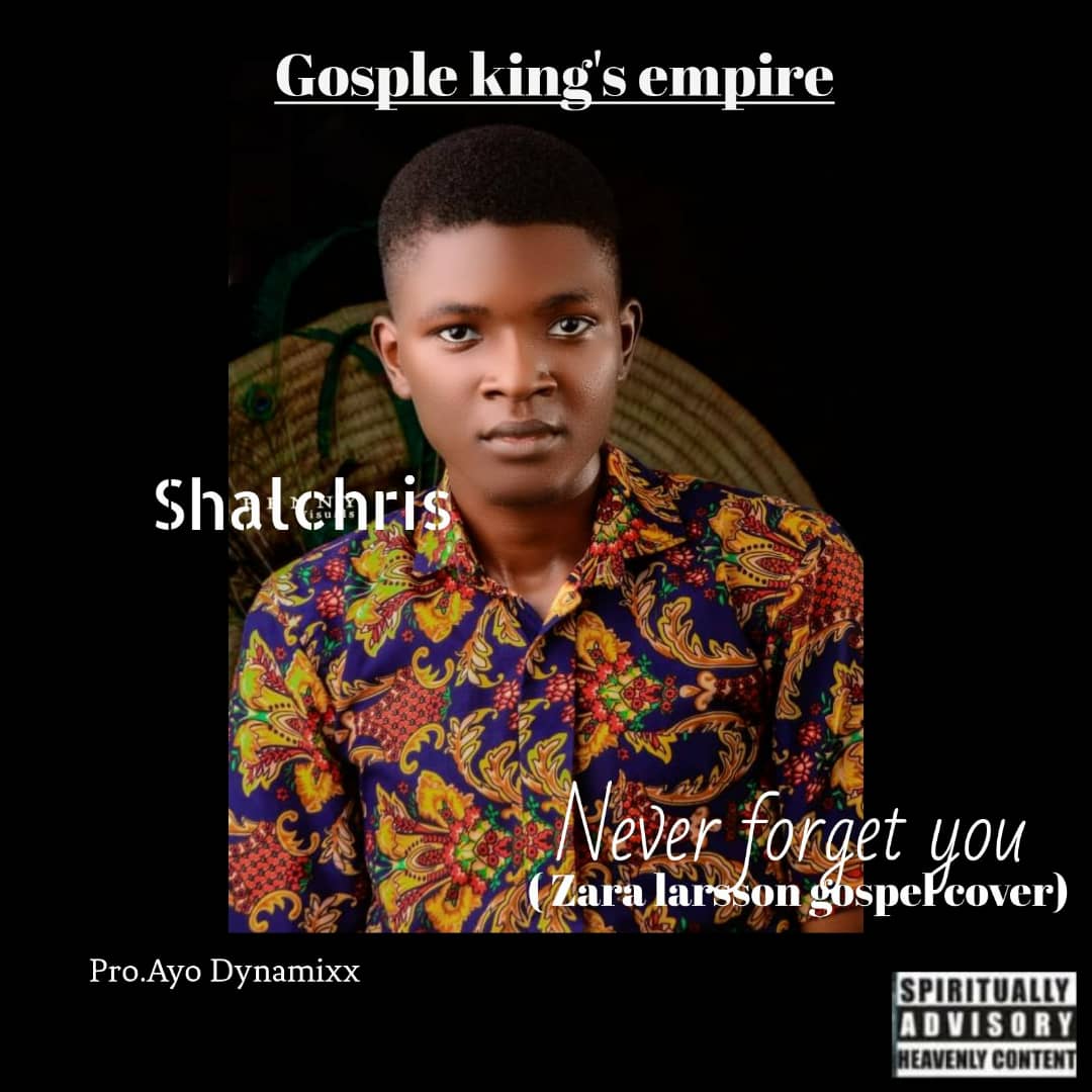 Shalchris - Never Forget You || Ghpraise.com