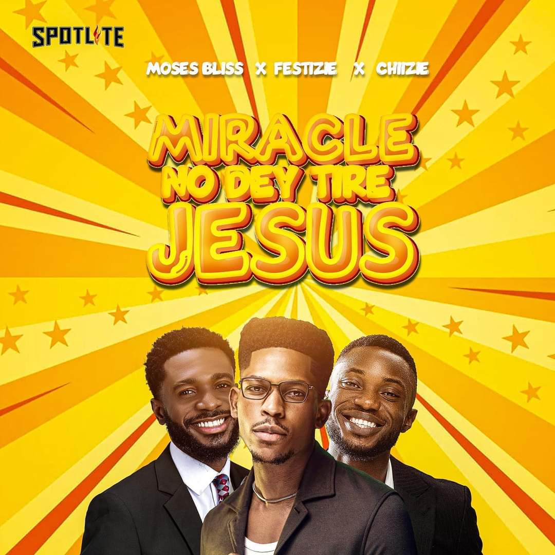 Moses Bliss - Miracle No Dey Tire Jesus