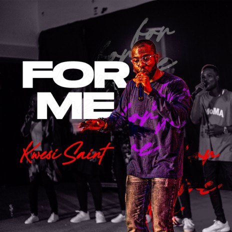 Kwesi Saint - For Me