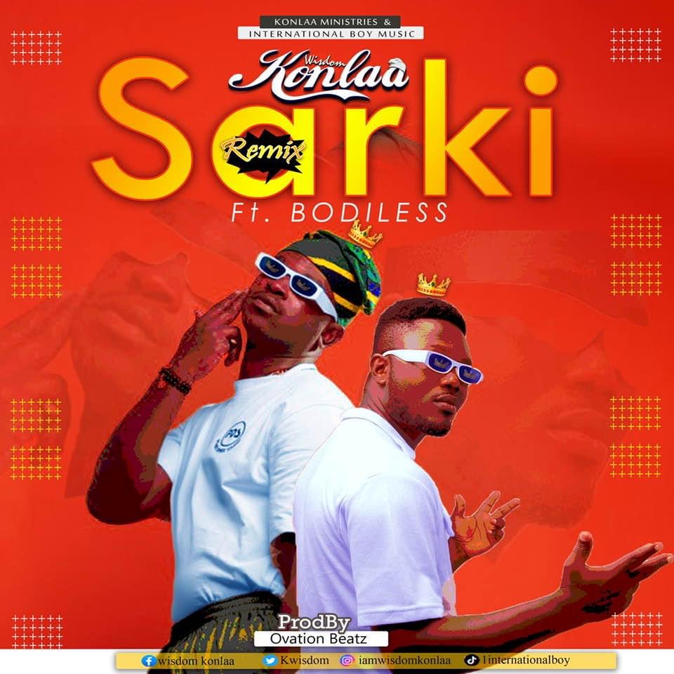 Remix Sarki by Wisdom Konlaa ft. Bodiless