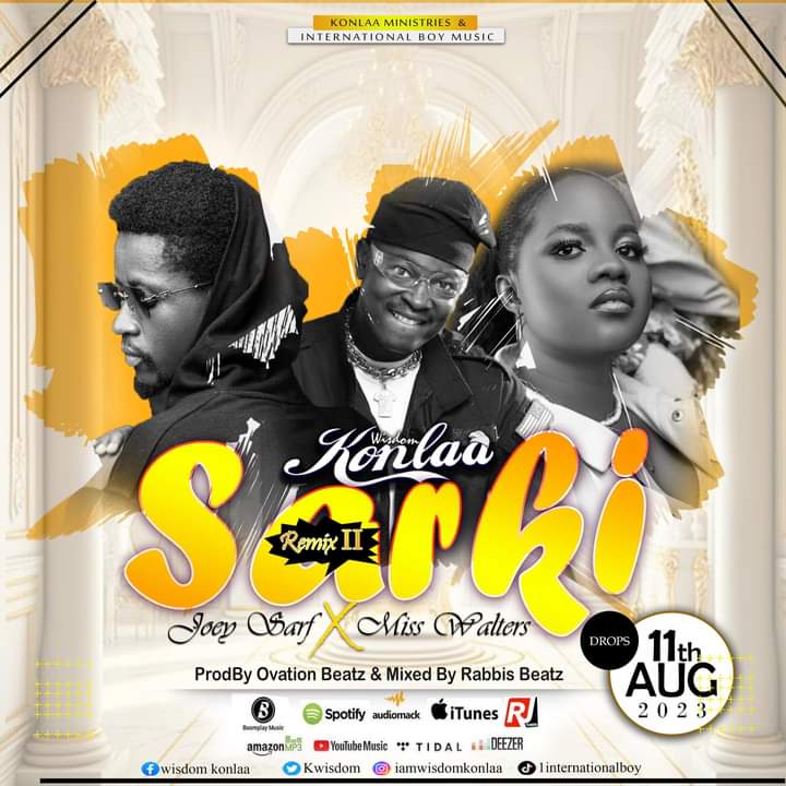 Wisdom Konlaa - Sarki Remix 2 Feat. Joey Sarf & Miss Walters 1 Wisdom Konlaa - Sarki Remix 2 Feat. Joey Sarf & Miss Walters || Ghpraise.com
