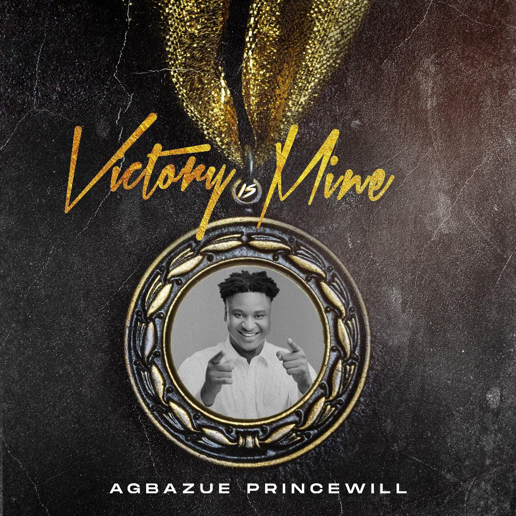 Princewill Agbazue - Victory Is Mine 1 Princewil Agbazue - Victory Is Mine || Ghpraise.com