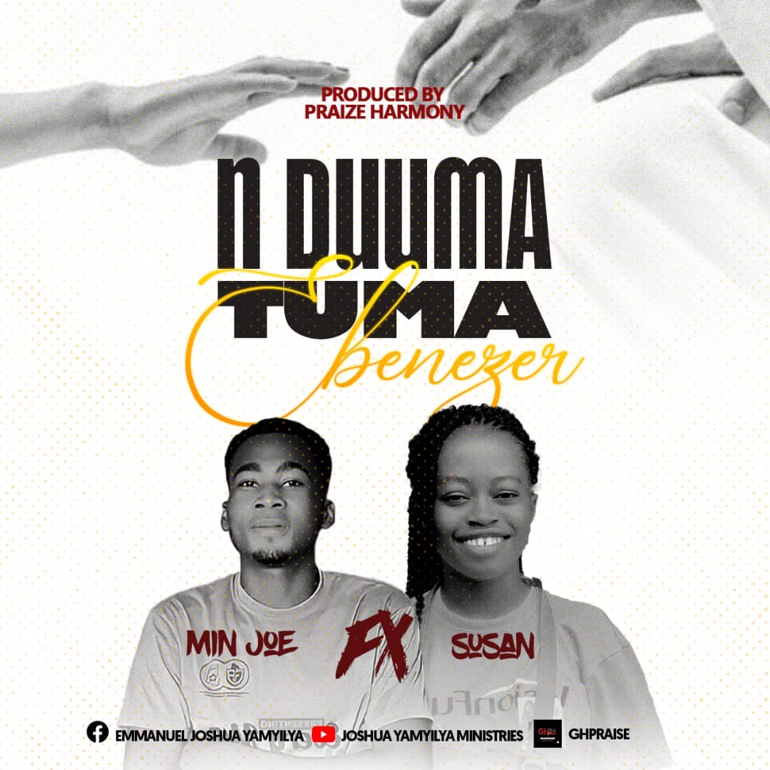 Min. Joe - N Duuma Tuma (Ebenezer) Feat. Suzan 1 Min. Joe - N Duuma Tuma (Ebenezer) ft. Suzan || Ghpraise.com