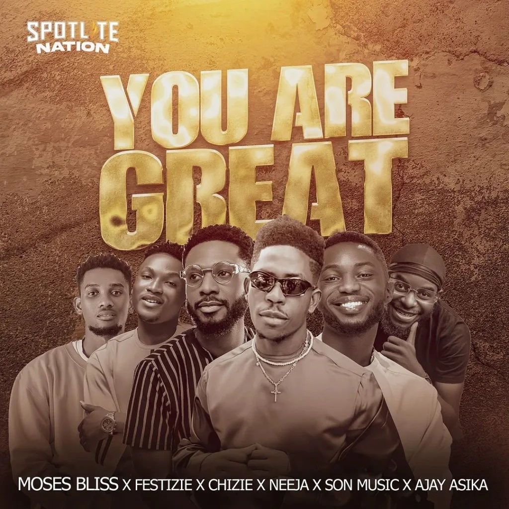 Moses Bliss - You are Great featuring Festizie, Neeja, Chizie, SON Music & Ajay Asika 1 Moses Bliss - You are Great featuring Festizie, Neeja, Chizie, SON Music & Ajay Asika || Ghpraise.com